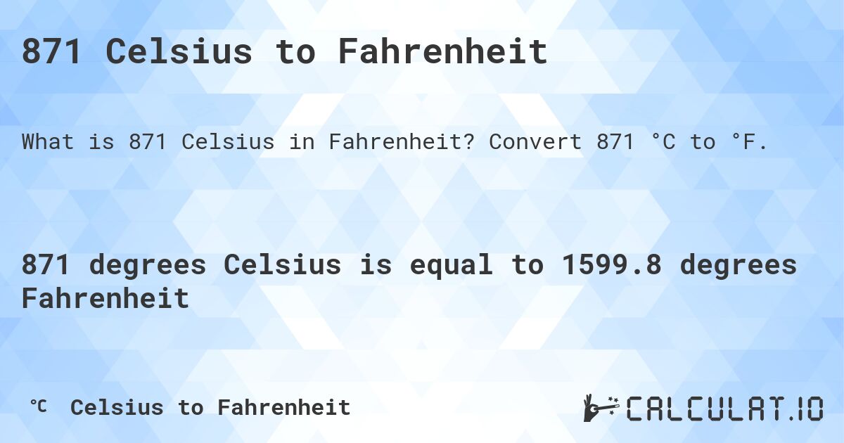871 Celsius to Fahrenheit. Convert 871 °C to °F.