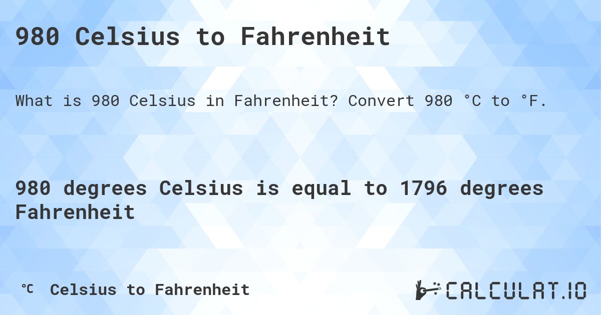 980 Celsius to Fahrenheit. Convert 980 °C to °F.