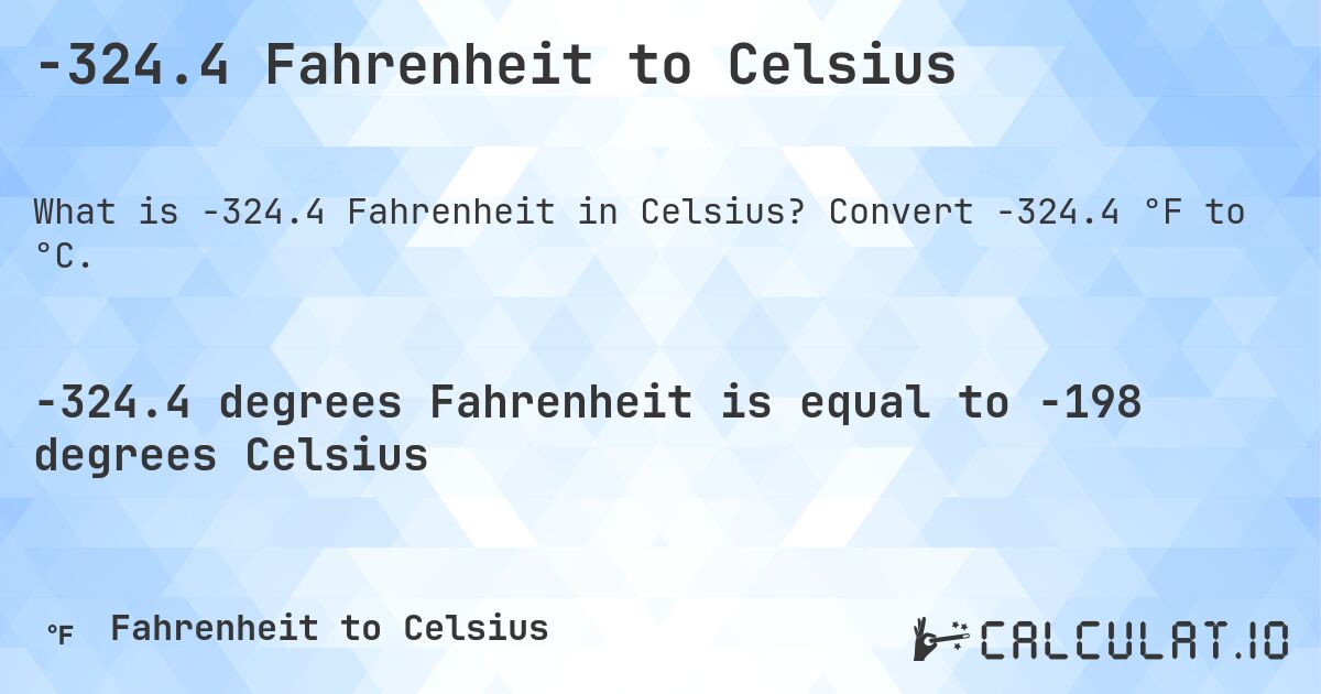 -324.4 Fahrenheit to Celsius. Convert -324.4 °F to °C.