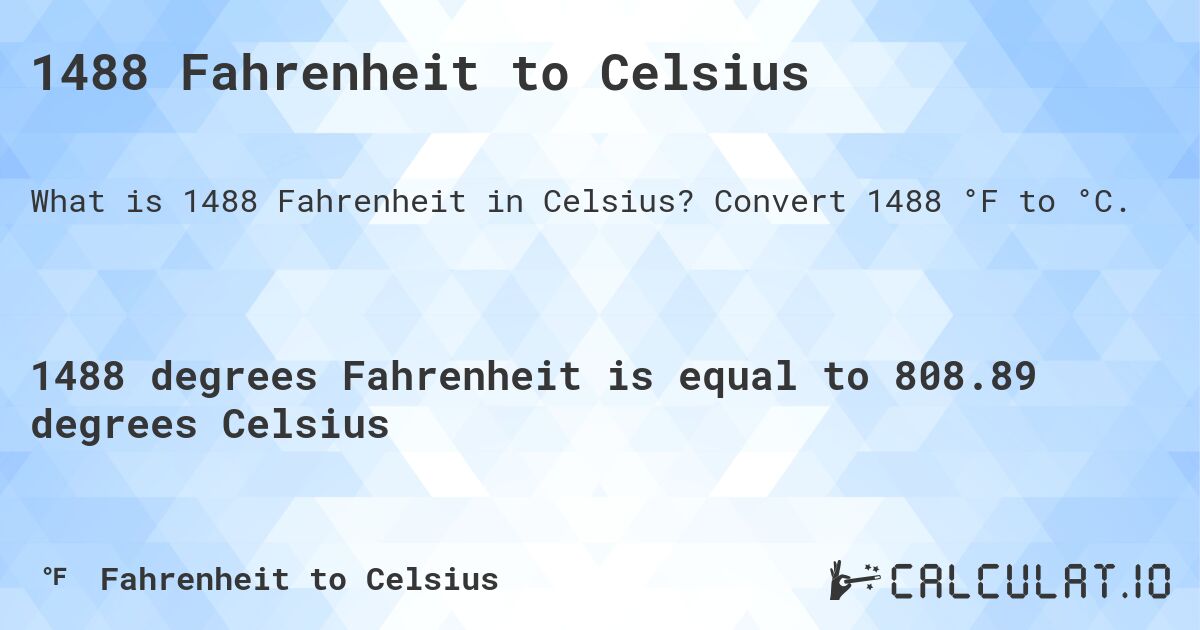 1488 Fahrenheit to Celsius. Convert 1488 °F to °C.