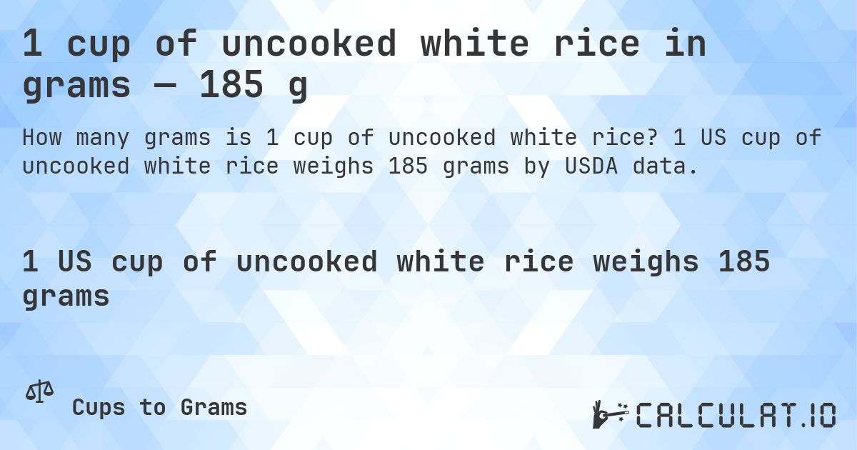 1 cup of uncooked white rice in grams — 185 g. 1 US cup of uncooked white rice weighs 185 grams by USDA data.