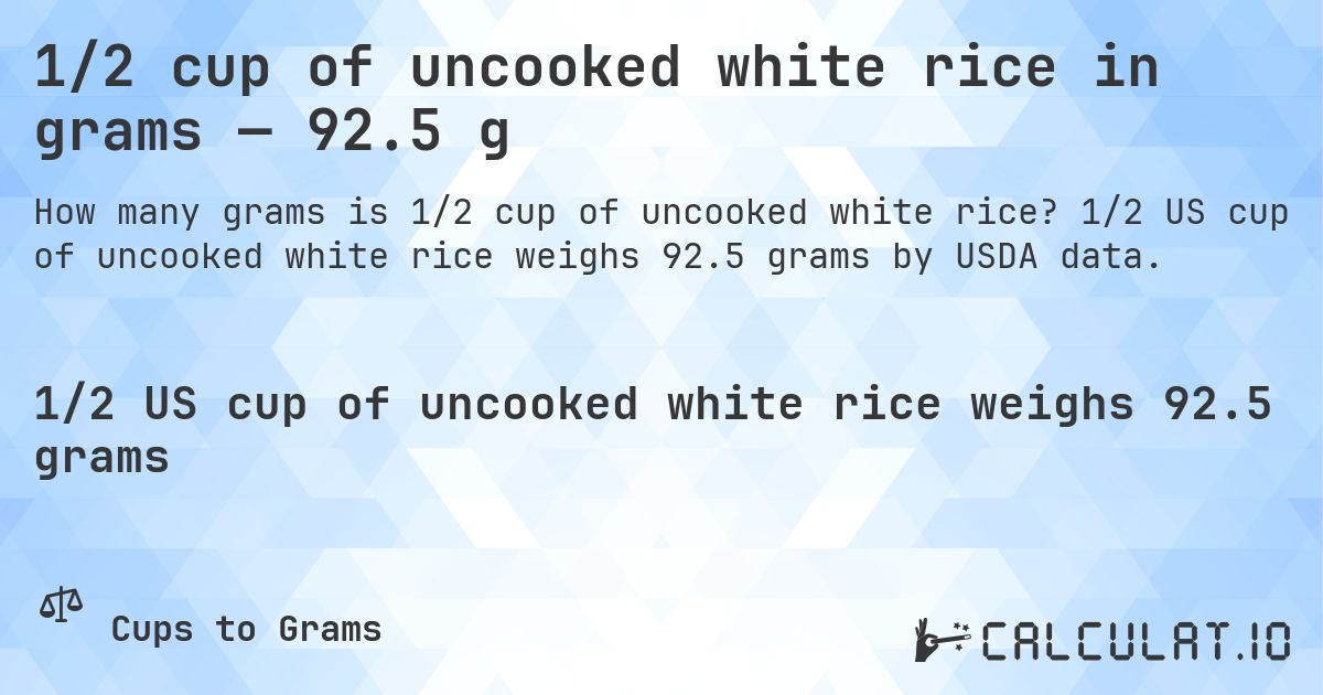 1/2 cup of uncooked white rice in grams — 92.5 g. 1/2 US cup of uncooked white rice weighs 92.5 grams by USDA data.
