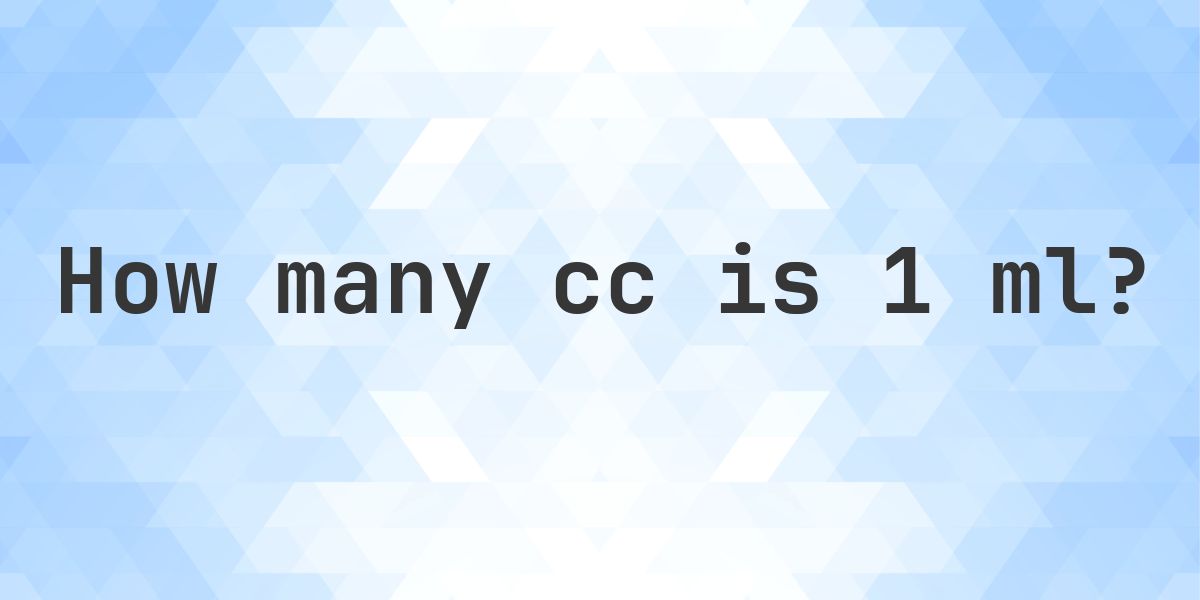 1 ml to cc - 1 ml = 1 cc - Calculatio