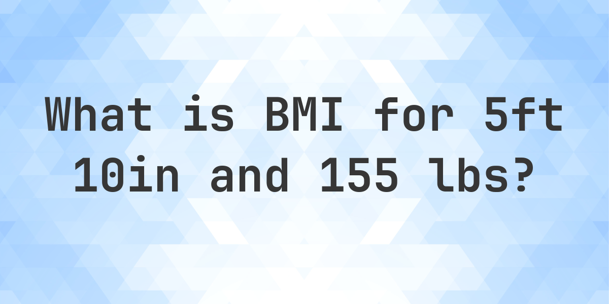 what-is-5-10-and-155-lbs-bmi-calculatio
