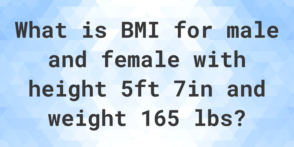 what-is-5-7-and-165-lbs-bmi-calculatio