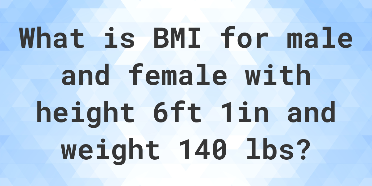 what-is-6-1-and-140-lbs-bmi-calculatio