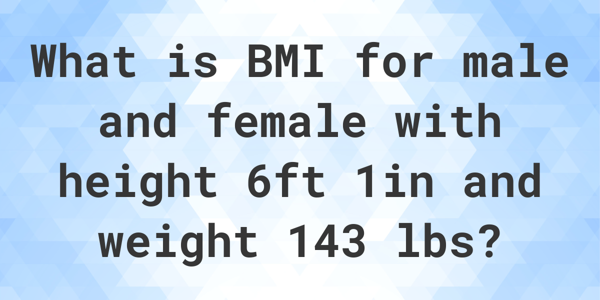 what-is-6-1-and-143-lbs-bmi-calculatio