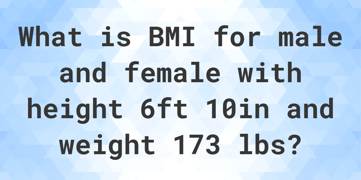 what-is-6-10-and-173-lbs-bmi-calculatio