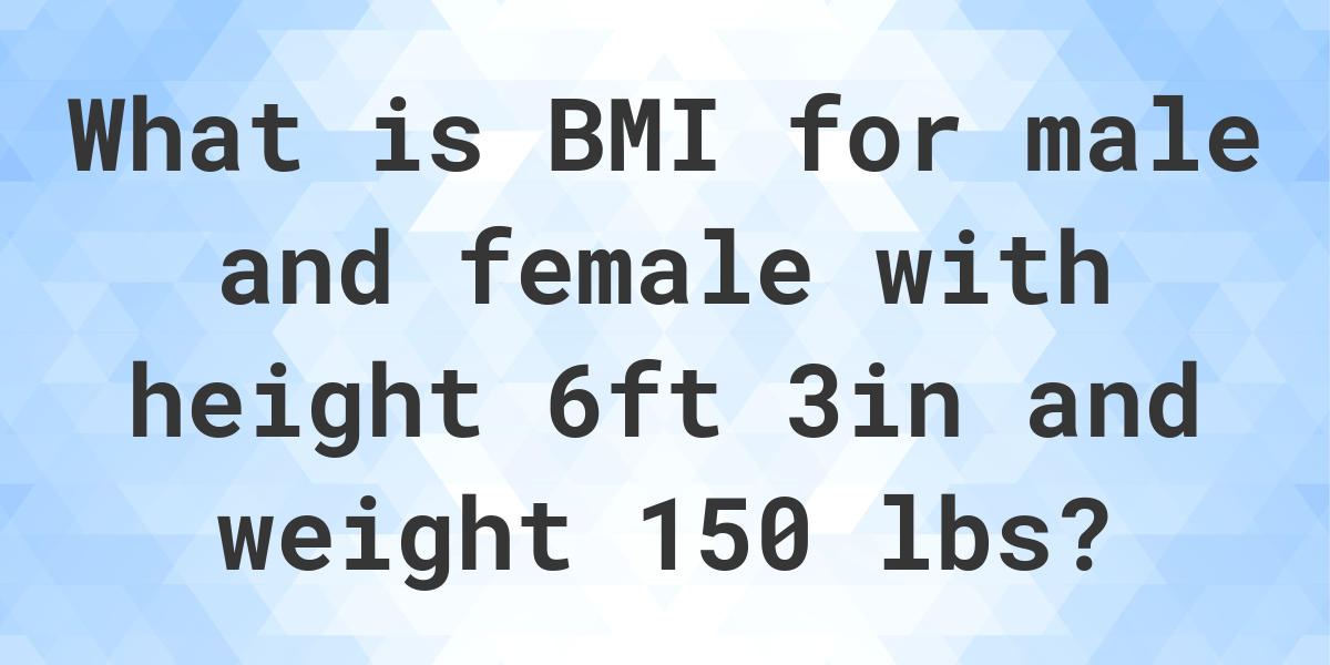 what-is-6-3-and-150-lbs-bmi-calculatio