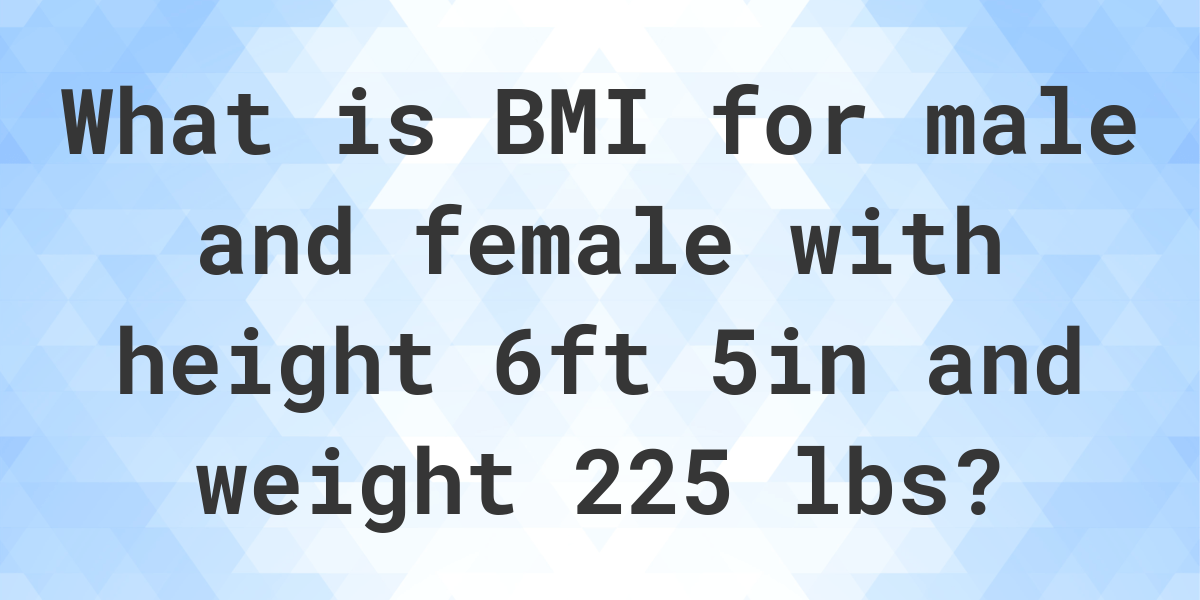 what-is-6-5-and-225-lbs-bmi-calculatio