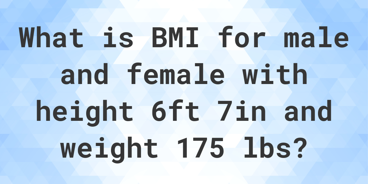 what-is-6-7-and-175-lbs-bmi-calculatio