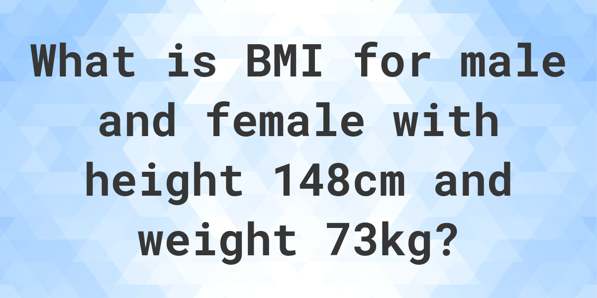 What is 148 cm and 73 kg BMI? - Calculatio
