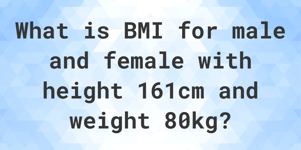 what-is-161-cm-and-80-kg-bmi-calculatio