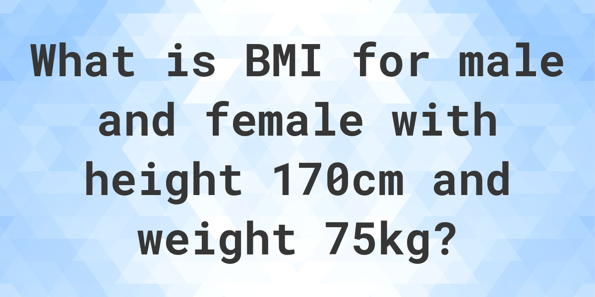 What Is 170 Cm And 75 Kg Bmi Calculatio