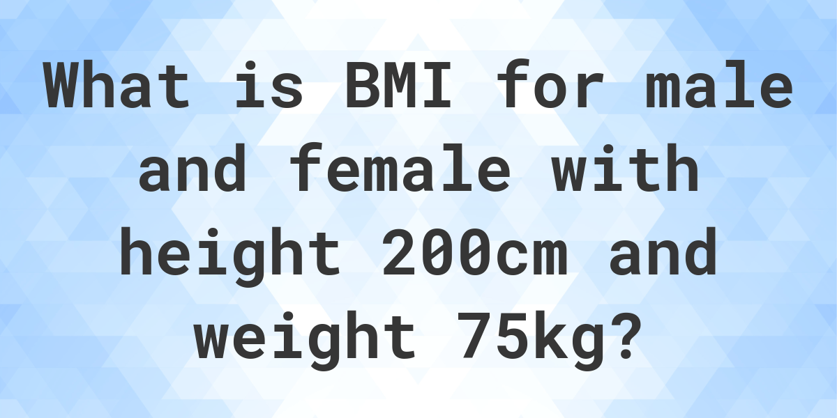 what-is-200-cm-and-75-kg-bmi-calculatio