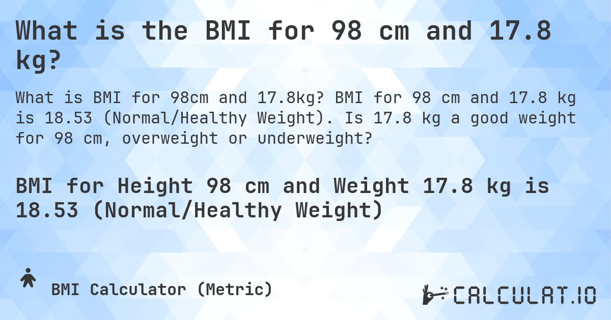 What is the BMI for 98 cm and 17.8 kg? - Calculatio