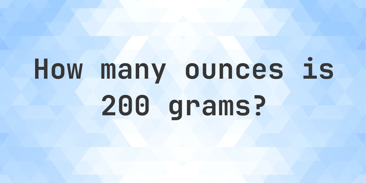 200 grams to ounces - 200 g = 7.05 oz - Calculatio