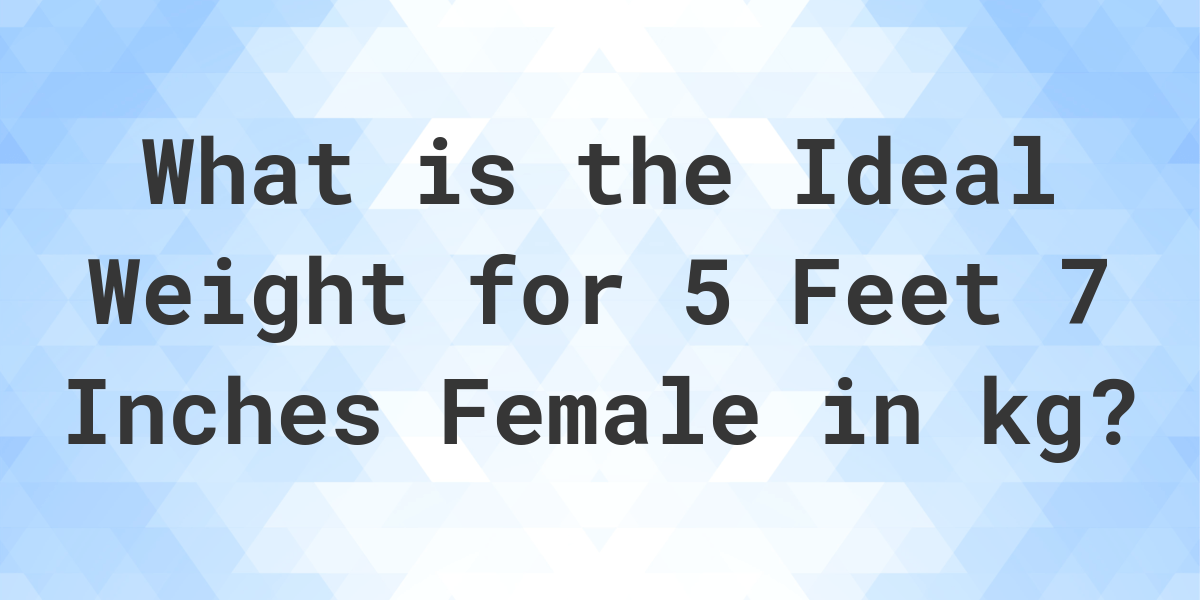 what-is-the-ideal-weight-for-5-7-female-calculatio