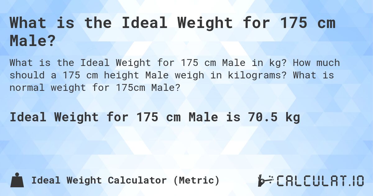 What Is The Ideal Weight For 175 Cm Male Calculatio