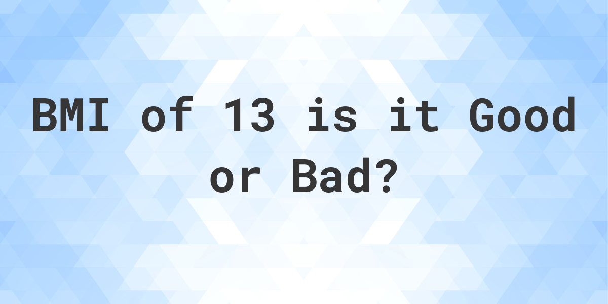 what-does-bmi-of-13-mean-calculatio