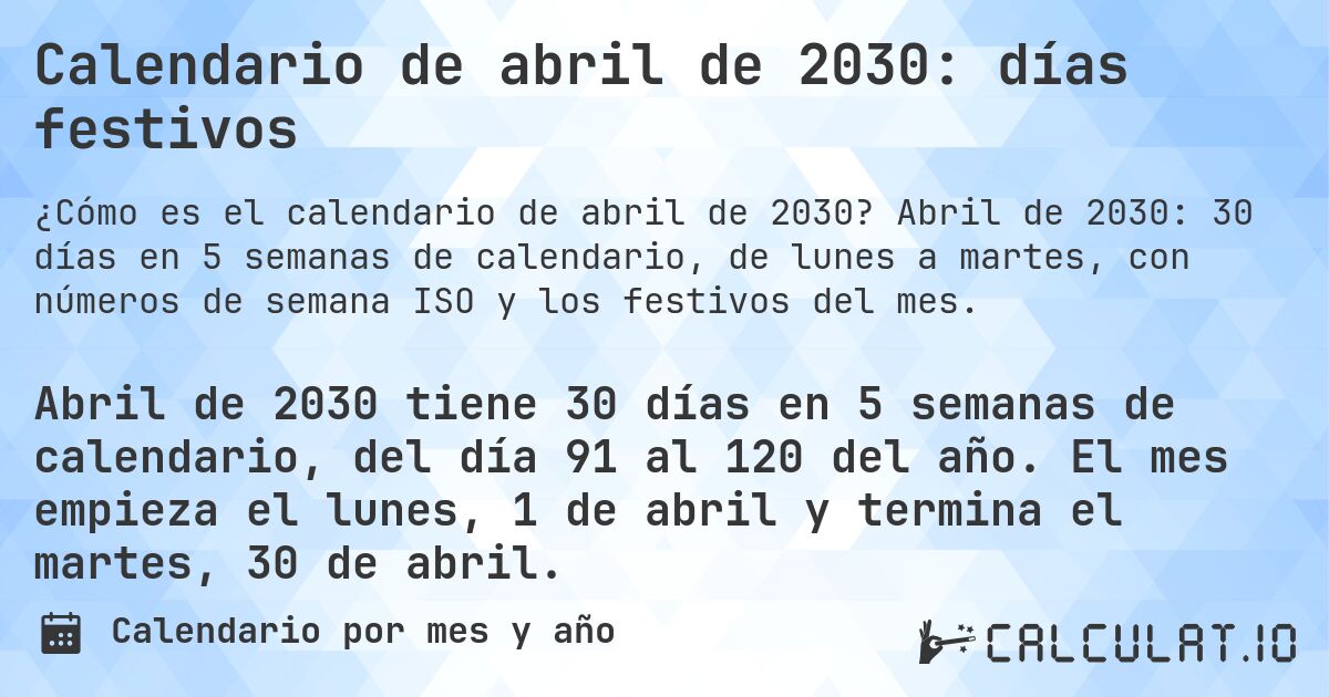 Calendario de abril de 2030: días festivos. Abril de 2030: 30 días en 5 semanas de calendario, de lunes a martes, con números de semana ISO y los festivos del mes.