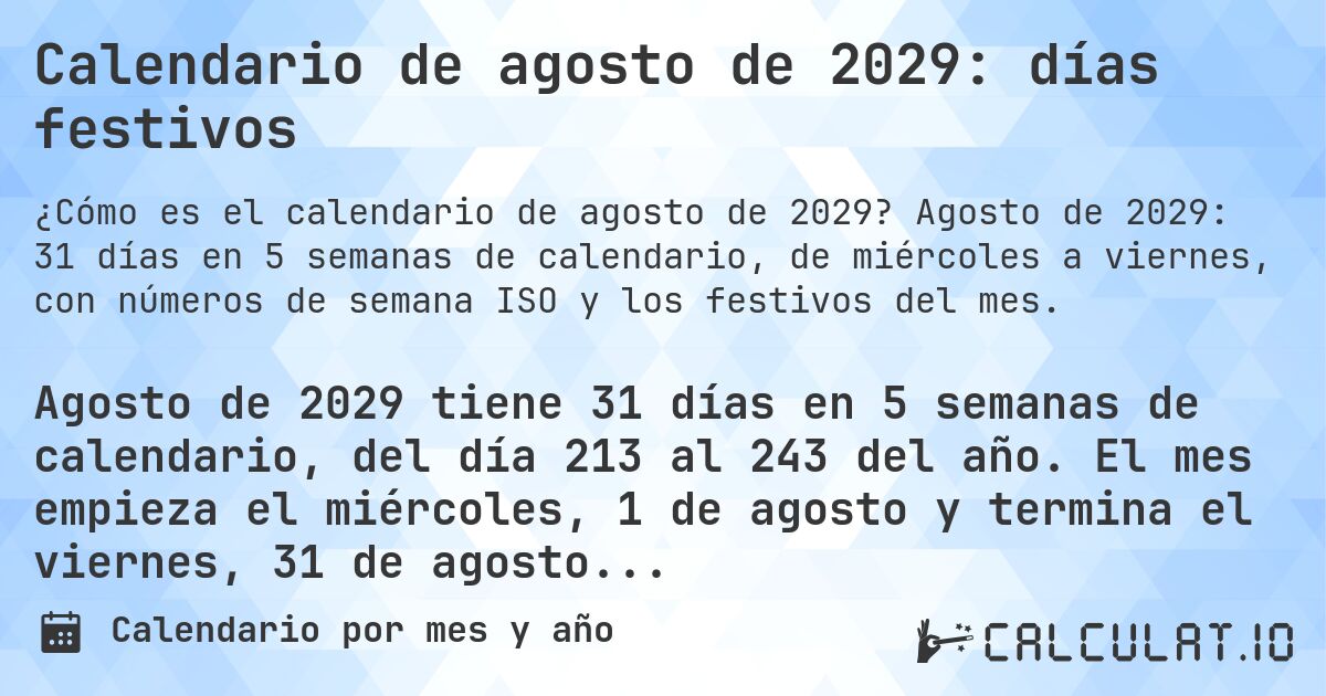 Calendario de agosto de 2029: días festivos. Agosto de 2029: 31 días en 5 semanas de calendario, de miércoles a viernes, con números de semana ISO y los festivos del mes.