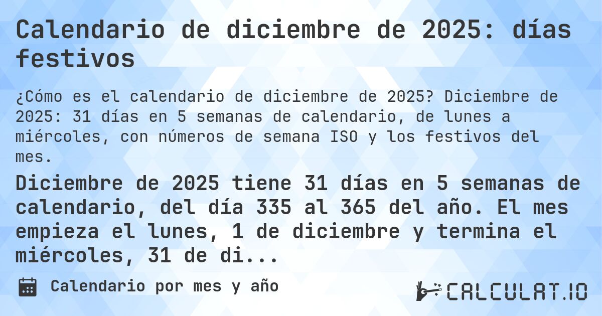 Calendario de diciembre de 2025: días festivos. Diciembre de 2025: 31 días en 5 semanas de calendario, de lunes a miércoles, con números de semana ISO y los festivos del mes.