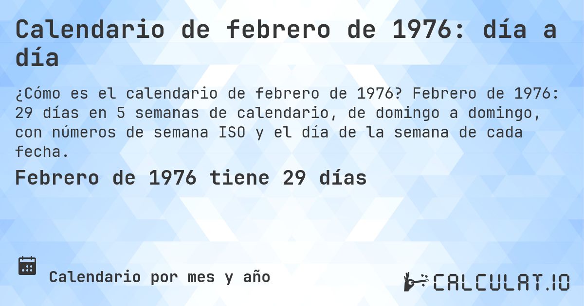 Calendario de febrero de 1976: día a día. Febrero de 1976: 29 días en 5 semanas de calendario, de domingo a domingo, con números de semana ISO y el día de la semana de cada fecha.