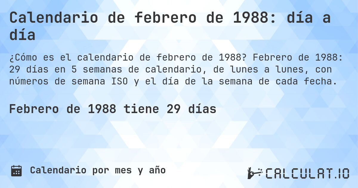 Calendario de febrero de 1988: día a día. Febrero de 1988: 29 días en 5 semanas de calendario, de lunes a lunes, con números de semana ISO y el día de la semana de cada fecha.