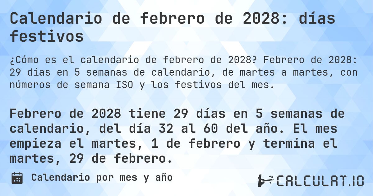 Calendario de febrero de 2028: días festivos. Febrero de 2028: 29 días en 5 semanas de calendario, de martes a martes, con números de semana ISO y los festivos del mes.