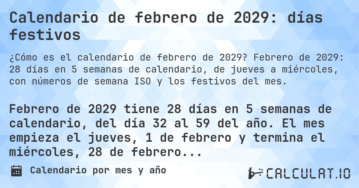 Calendario de febrero de 2029: días festivos. Febrero de 2029: 28 días en 5 semanas de calendario, de jueves a miércoles, con números de semana ISO y los festivos del mes.