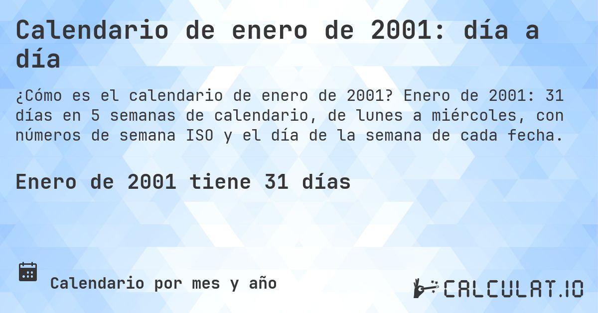 Calendario de enero de 2001: día a día. Enero de 2001: 31 días en 5 semanas de calendario, de lunes a miércoles, con números de semana ISO y el día de la semana de cada fecha.