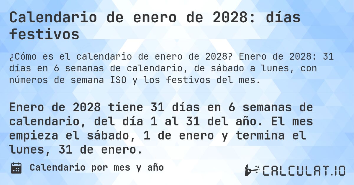 Calendario de enero de 2028: días festivos. Enero de 2028: 31 días en 6 semanas de calendario, de sábado a lunes, con números de semana ISO y los festivos del mes.