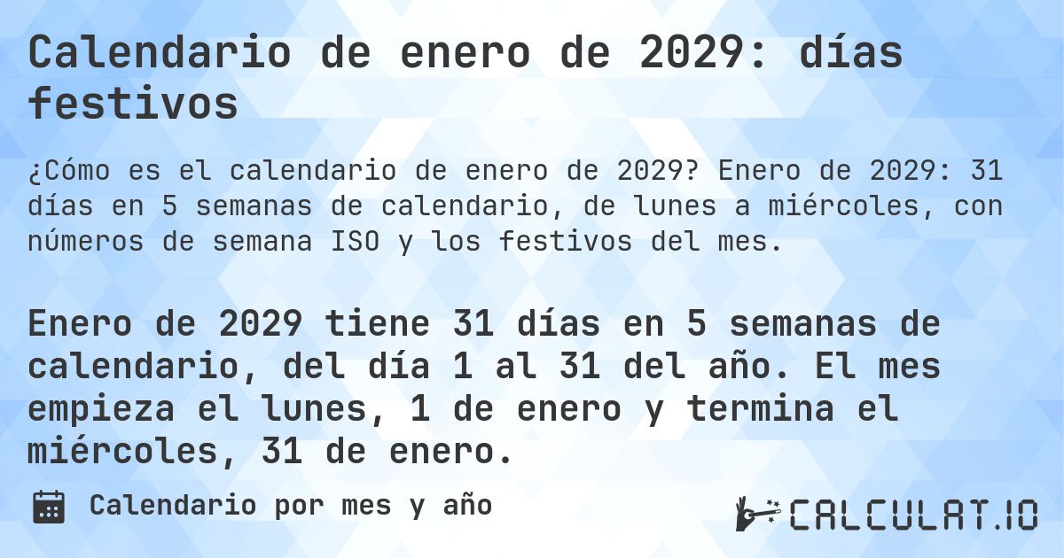 Calendario de enero de 2029: días festivos. Enero de 2029: 31 días en 5 semanas de calendario, de lunes a miércoles, con números de semana ISO y los festivos del mes.