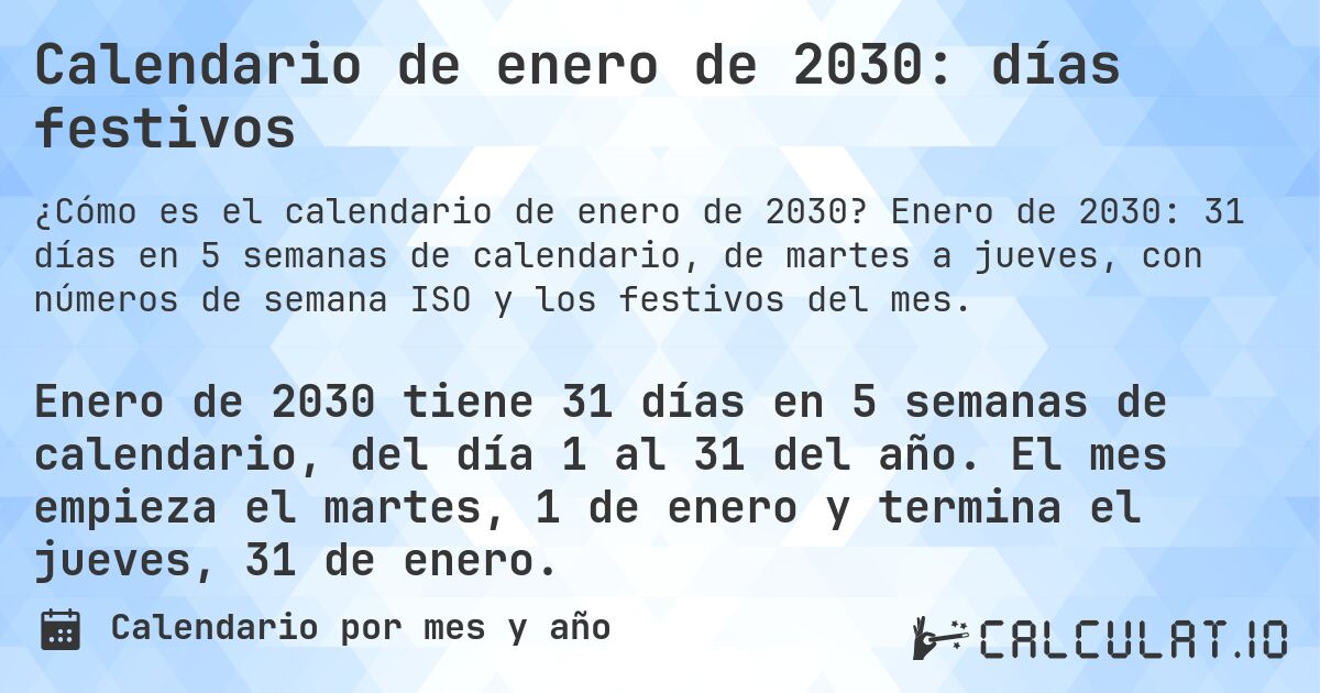 Calendario de enero de 2030: días festivos. Enero de 2030: 31 días en 5 semanas de calendario, de martes a jueves, con números de semana ISO y los festivos del mes.