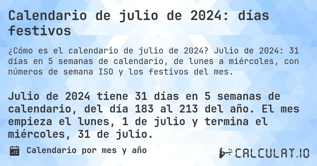 Calendario de julio de 2024: días festivos. Julio de 2024: 31 días en 5 semanas de calendario, de lunes a miércoles, con números de semana ISO y los festivos del mes.