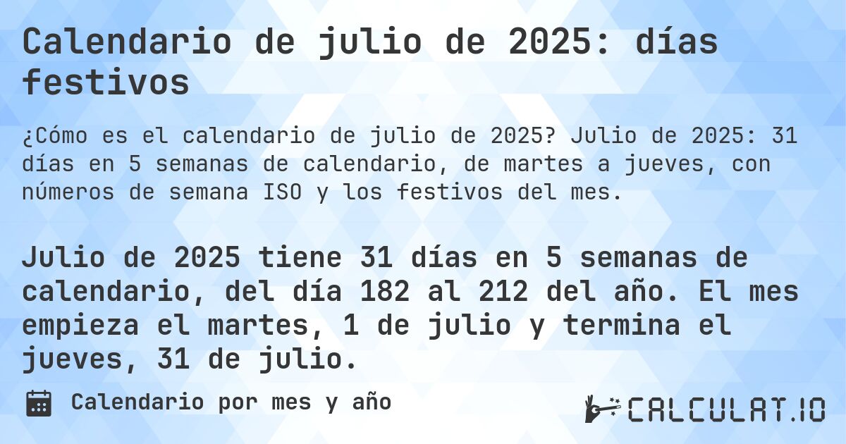 Calendario de julio de 2025: días festivos. Julio de 2025: 31 días en 5 semanas de calendario, de martes a jueves, con números de semana ISO y los festivos del mes.
