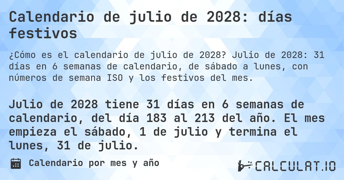 Calendario de julio de 2028: días festivos. Julio de 2028: 31 días en 6 semanas de calendario, de sábado a lunes, con números de semana ISO y los festivos del mes.