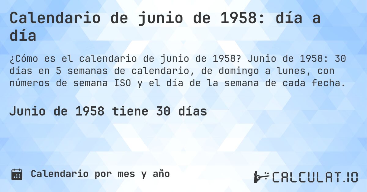 Calendario de junio de 1958: día a día. Junio de 1958: 30 días en 5 semanas de calendario, de domingo a lunes, con números de semana ISO y el día de la semana de cada fecha.