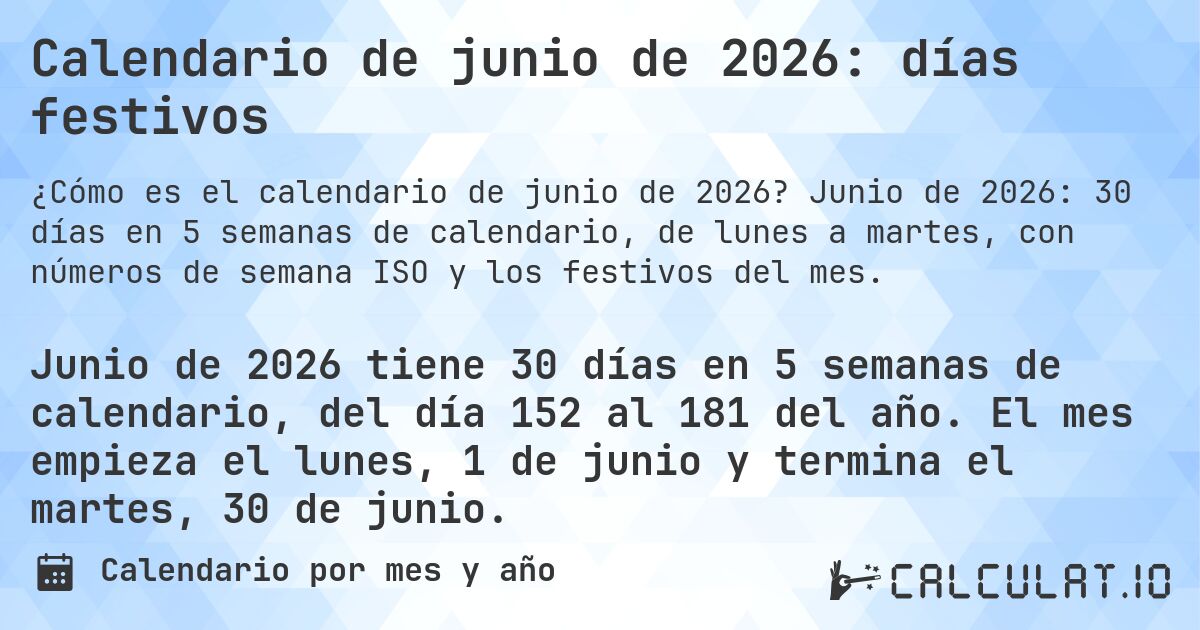 Calendario de junio de 2026: días festivos. Junio de 2026: 30 días en 5 semanas de calendario, de lunes a martes, con números de semana ISO y los festivos del mes.