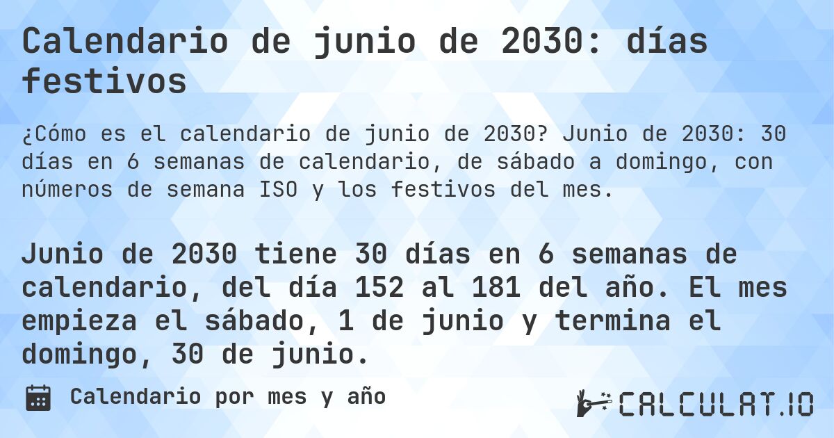 Calendario de junio de 2030: días festivos. Junio de 2030: 30 días en 6 semanas de calendario, de sábado a domingo, con números de semana ISO y los festivos del mes.