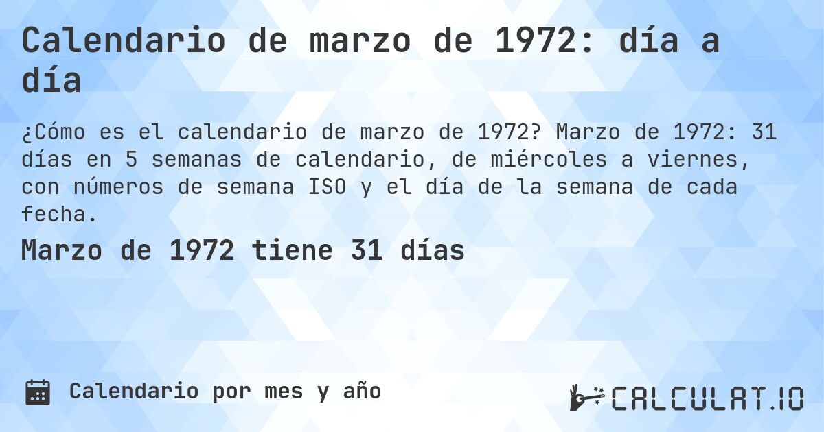Calendario de marzo de 1972: día a día. Marzo de 1972: 31 días en 5 semanas de calendario, de miércoles a viernes, con números de semana ISO y el día de la semana de cada fecha.
