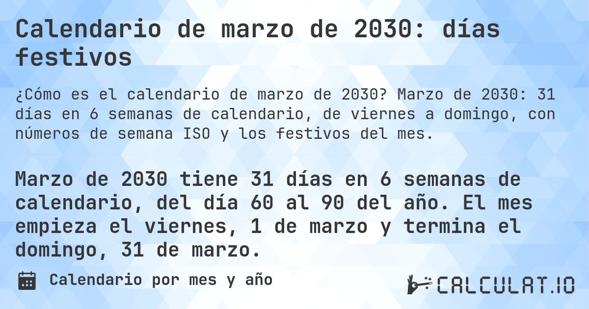 Calendario de marzo de 2030: días festivos. Marzo de 2030: 31 días en 6 semanas de calendario, de viernes a domingo, con números de semana ISO y los festivos del mes.