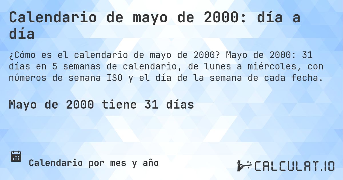 Calendario de mayo de 2000: día a día. Mayo de 2000: 31 días en 5 semanas de calendario, de lunes a miércoles, con números de semana ISO y el día de la semana de cada fecha.
