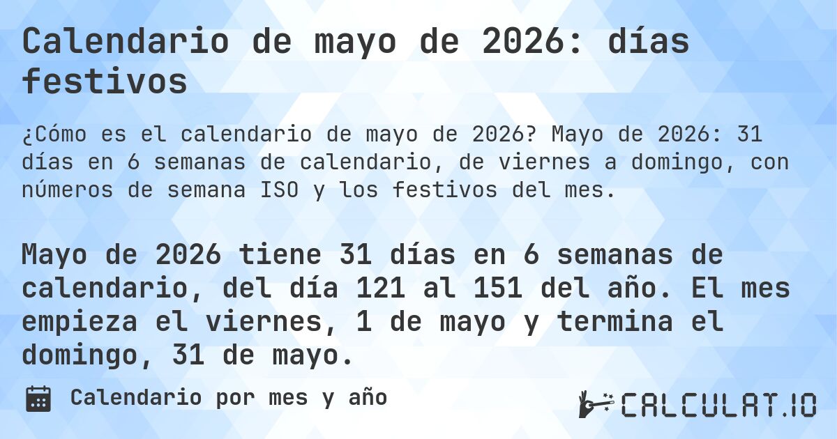 Calendario de mayo de 2026: días festivos. Mayo de 2026: 31 días en 6 semanas de calendario, de viernes a domingo, con números de semana ISO y los festivos del mes.