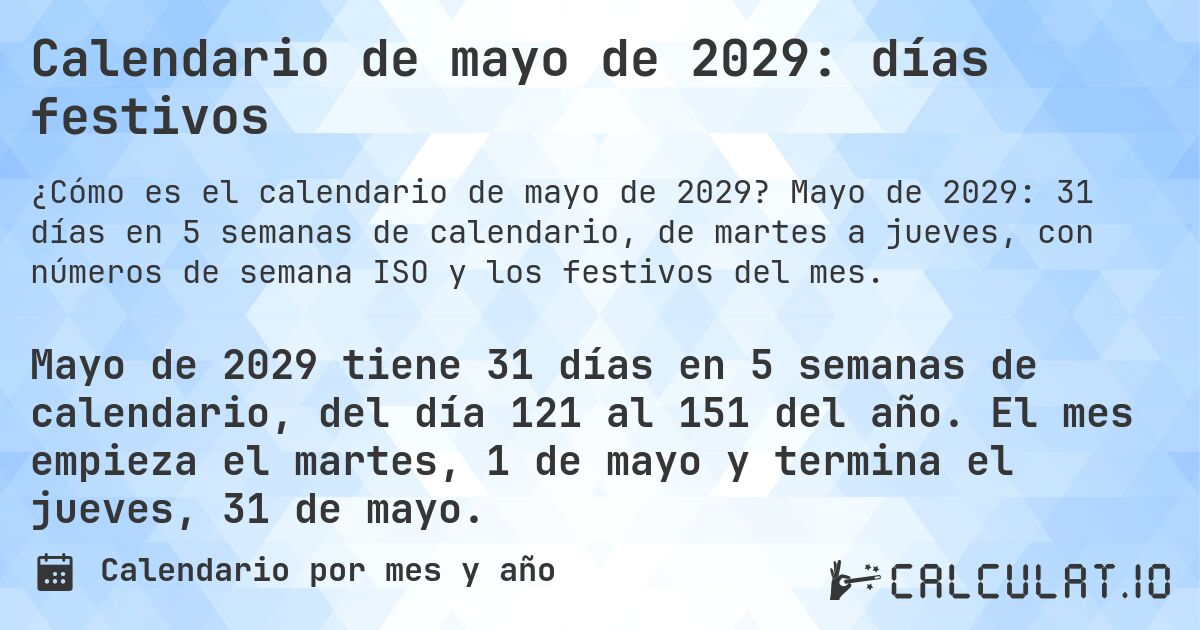 Calendario de mayo de 2029: días festivos. Mayo de 2029: 31 días en 5 semanas de calendario, de martes a jueves, con números de semana ISO y los festivos del mes.