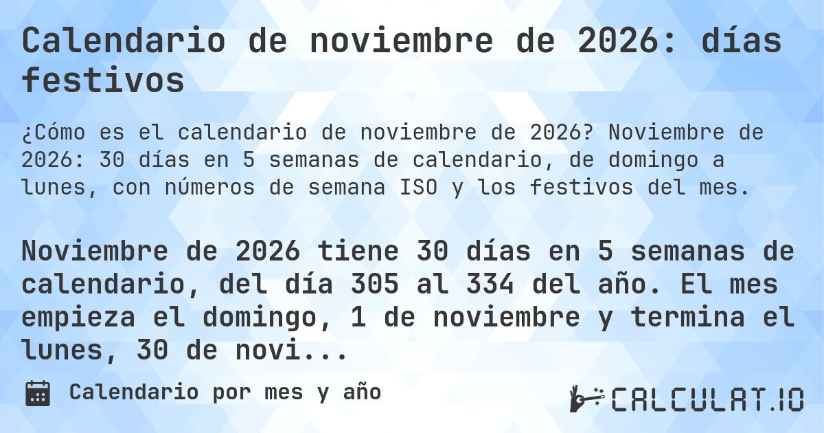 Calendario de noviembre de 2026: días festivos. Noviembre de 2026: 30 días en 5 semanas de calendario, de domingo a lunes, con números de semana ISO y los festivos del mes.