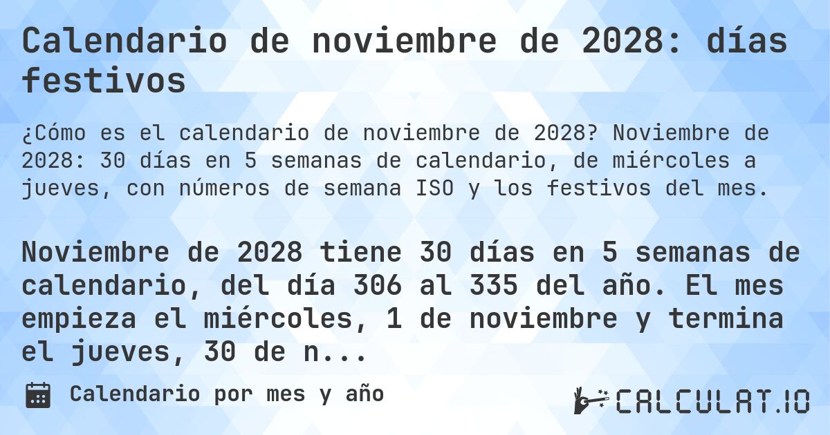 Calendario de noviembre de 2028: días festivos. Noviembre de 2028: 30 días en 5 semanas de calendario, de miércoles a jueves, con números de semana ISO y los festivos del mes.