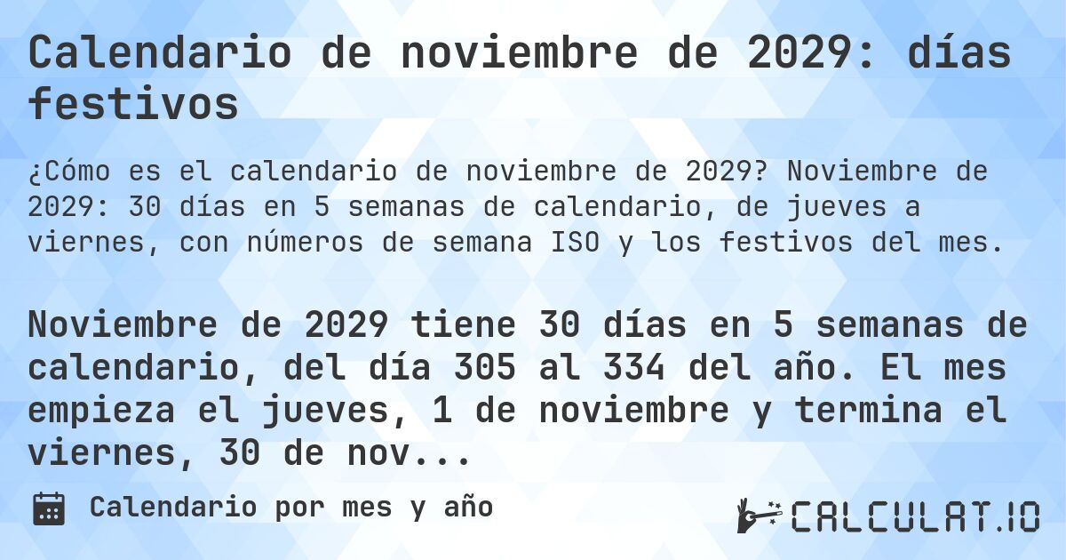 Calendario de noviembre de 2029: días festivos. Noviembre de 2029: 30 días en 5 semanas de calendario, de jueves a viernes, con números de semana ISO y los festivos del mes.