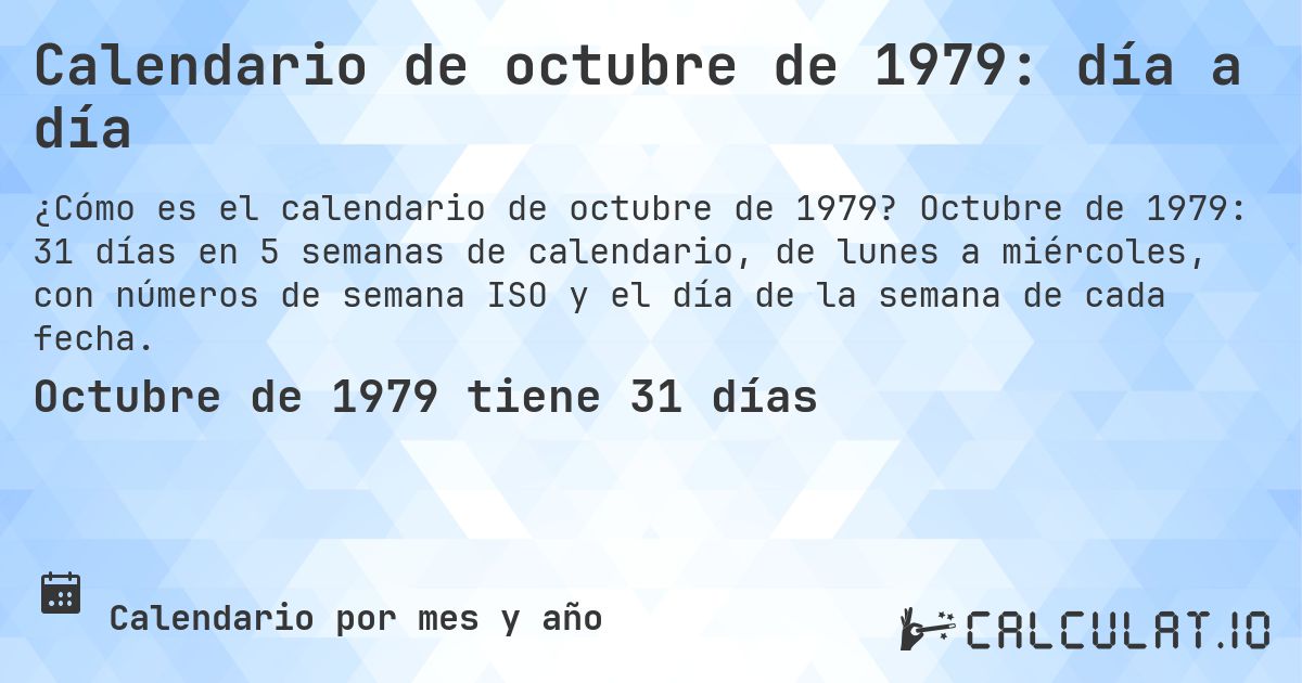 Calendario de octubre de 1979: día a día. Octubre de 1979: 31 días en 5 semanas de calendario, de lunes a miércoles, con números de semana ISO y el día de la semana de cada fecha.